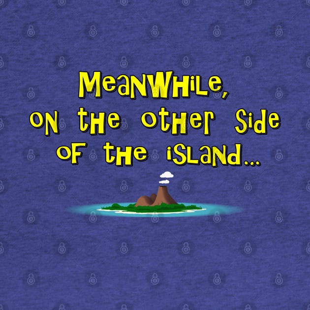 'Meanwhile, On the Other Side of The Island' by Tip-Tops